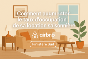 Augmenter le taux d'occupation de sa location saisonnière à Quimper et dans le Finistère Sud